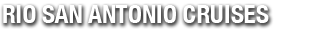Rio San Antonio Cruises